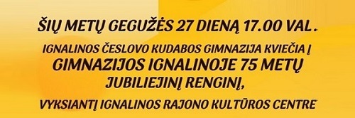 Ignalinos Česlovo Kudabos gimnazija kviečia į Gimnazijos Ignalinoje 75 metų jubiliejinį renginį